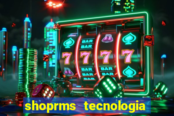 shoprms tecnologia e servicos ltda jogos online